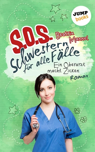 SOS - Schwestern für alle Fälle - Band 2: Ein Oberarzt macht Zicken: Roman