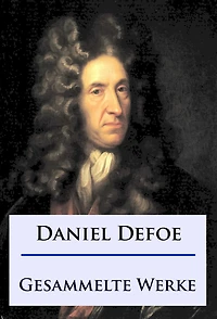 Daniel Defoe - Gesammelte Werke