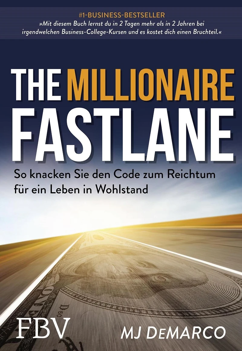 The Millionaire Fastlane: So knacken Sie den Code zum Reichtum für ein Leben Wohlstand
