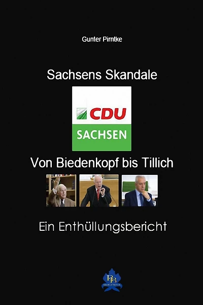 Sachsens Skandale - von Biedenkopf bis Tillich: Ein Enthüllungsbericht