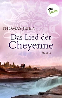 Das Lied der Cheyenne: Roman