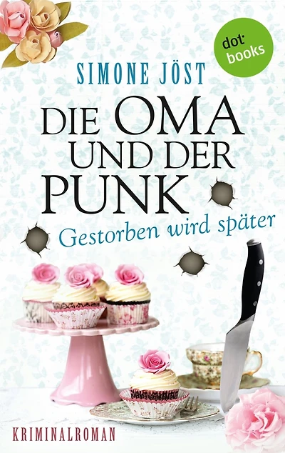 Die Oma und der Punk - Gestorben wird später: Band 3 - Kriminalroman
