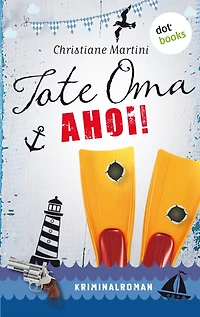Tote Oma Ahoi!: Kriminalroman
