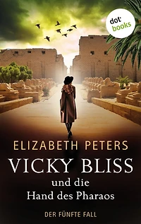 Vicky Bliss und die Hand des Pharaos - Der fünfte Fall: Kriminalroman