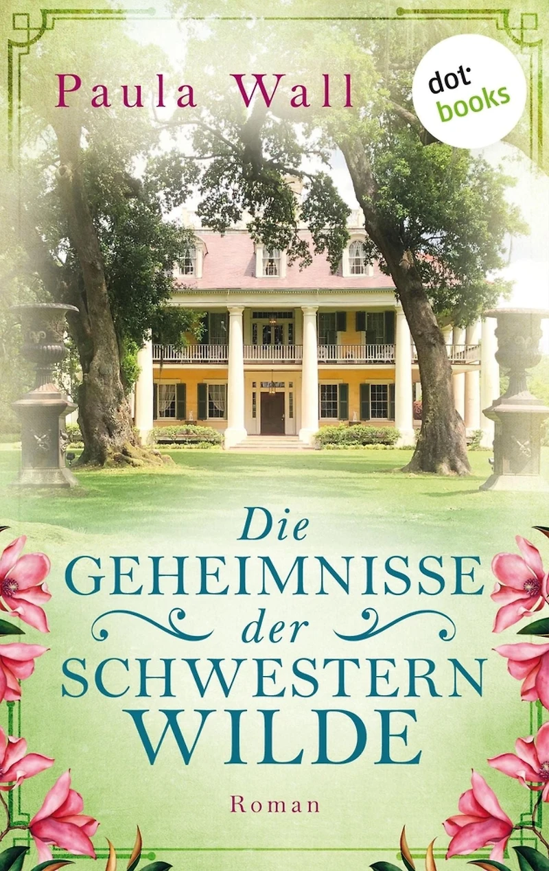 Die Geheimnisse der Schwestern Wilde: Roman