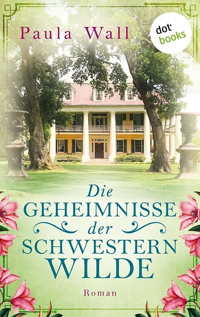 Die Geheimnisse der Schwestern Wilde: Roman