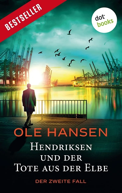Hendriksen und Der Tote aus Elbe: zweite Fall: Kriminalroman