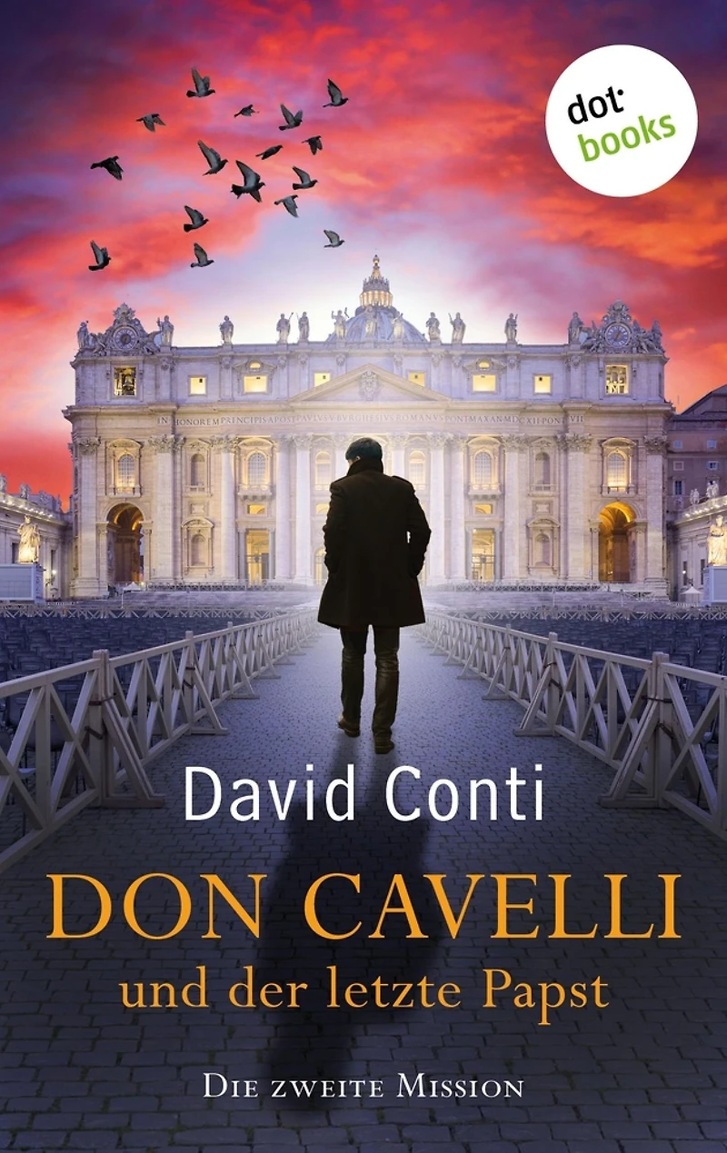 Don Cavelli und der letzte Papst - Die zweite Mission: Ein Vatikan-Krimi