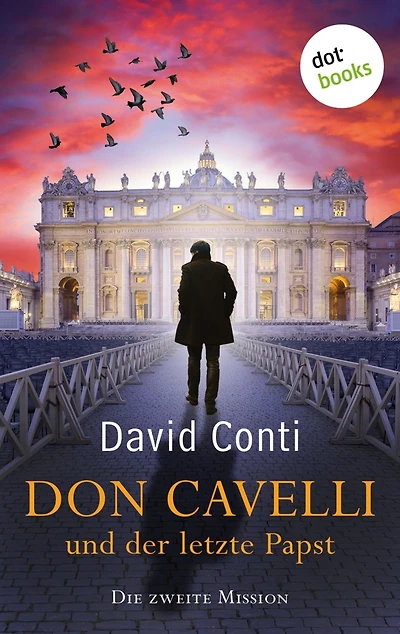 Don Cavelli und der letzte Papst - Die zweite Mission: Ein Vatikan-Krimi