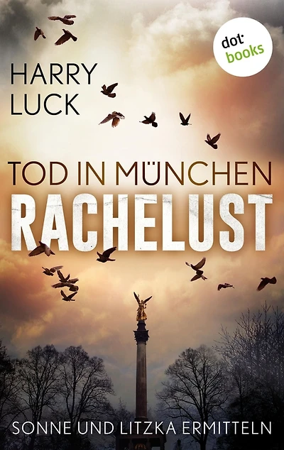 Tod in München - Rachelust: Der erste Fall für Sonne und Litzka: Kriminalroman