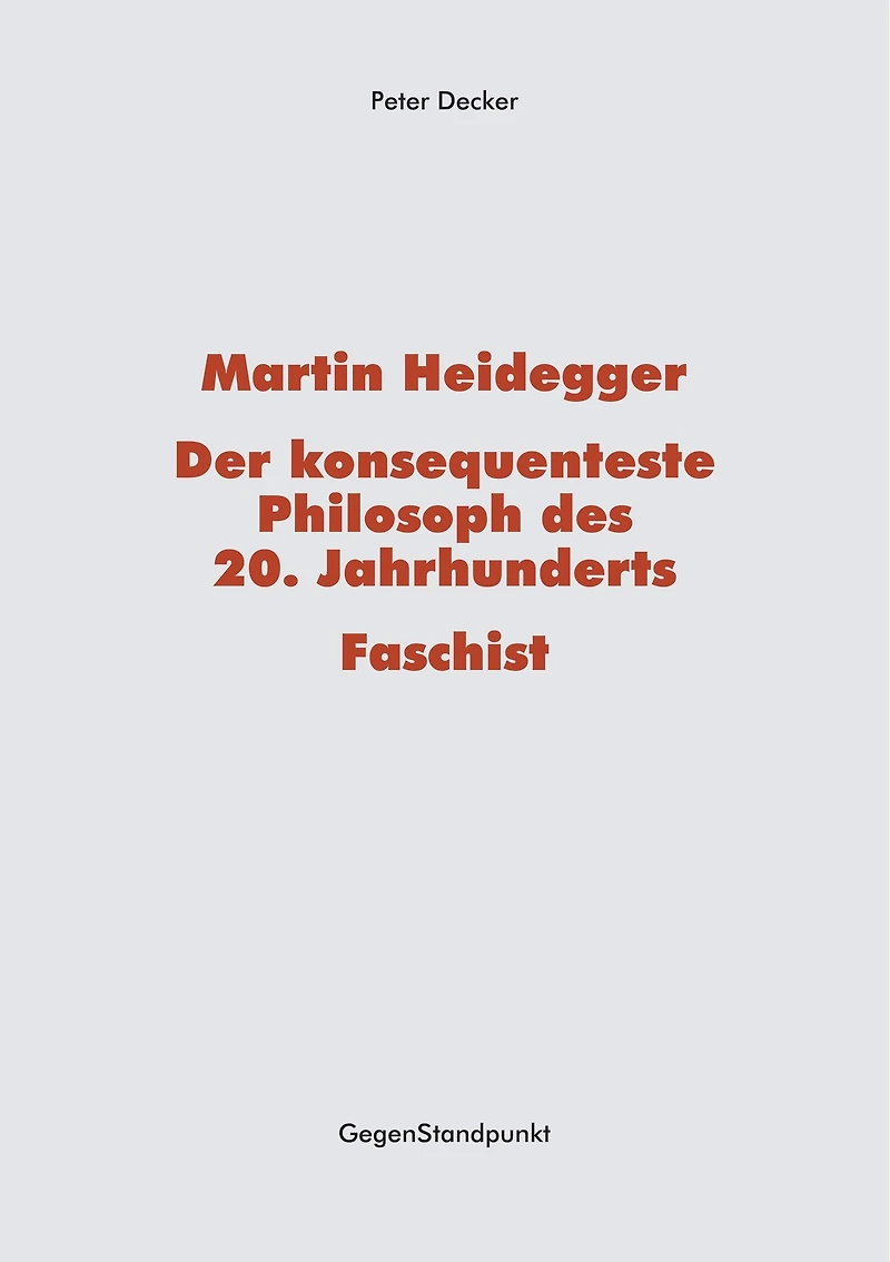 Martin Heidegger - Der konsequenteste Philosoph des 20. Jahrhunderts - Faschist