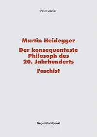 Martin Heidegger - Der konsequenteste Philosoph des 20. Jahrhunderts - Faschist