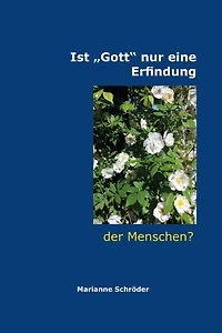 Ist "Gott" nur eine Erfindung der Menschen?