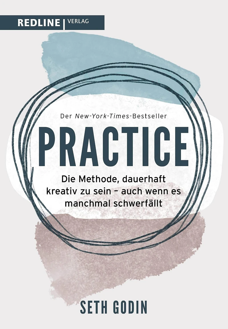 Practice: Die Methode, dauerhaft kreativ zu sein auch wenn es manchmal schwerfällt