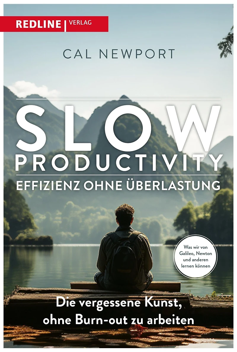 Slow Productivity - Effizienz ohne Überlastung: Die vergessene Kunst, Burn-out zu arbeiten