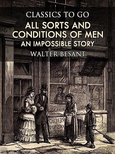 All Sorts and Conditions of Men: An Impossible Story