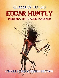 Edgar Huntly: or Memoirs of a Sleep Walker