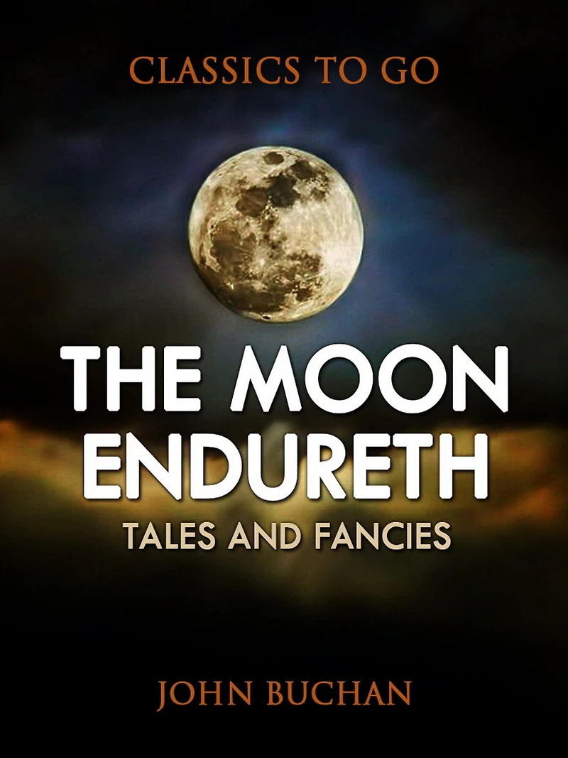 The Moon Endureth Tales And Fancies