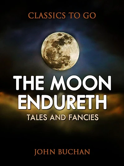 The Moon Endureth Tales And Fancies
