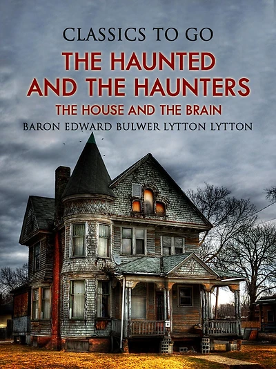 The Haunted and the Haunters or The House and the Brain