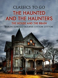 The Haunted and the Haunters or The House and the Brain