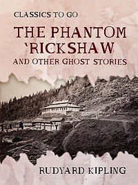 The Phantom 'Rickshaw, and Other Ghost Stories
