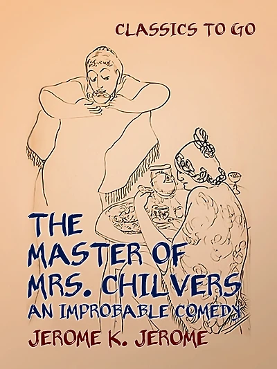 The Master of Mrs. Chilvers: An Improbable Comedy