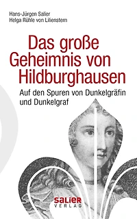 Das große Geheimnis von Hildburghausen: Auf den Spuren von Dunkelgräfin und Dunkelgraf