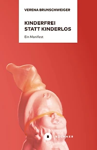 Kinderfrei statt kinderlos: Ein Manifest (Abridged)