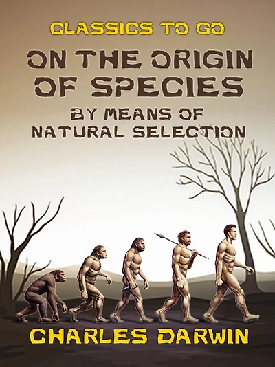 On the Origin of Species by Means Natural Selection
