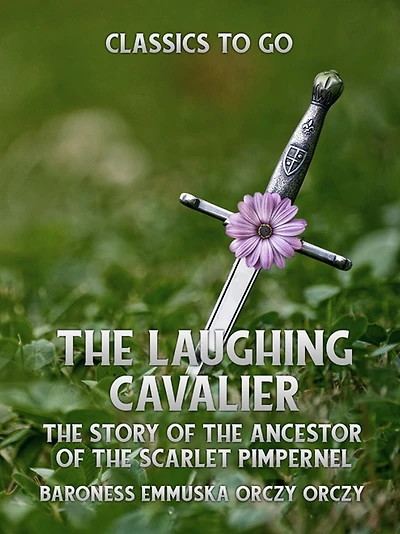 the Laughing Cavalier: Story of Ancestor Scarlet Pimpernel