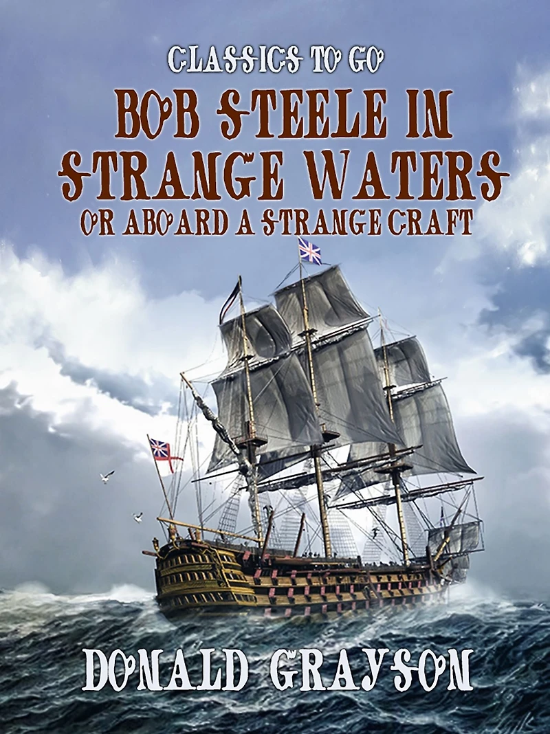 Bob Steele In Strange Waters / or, Aboard a Strange Craft