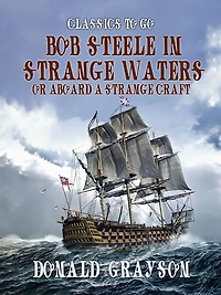 Bob Steele In Strange Waters / or, Aboard a Strange Craft