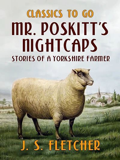 Mr. Poskitt's Nightcaps: Stories of A Yorkshire Farmer