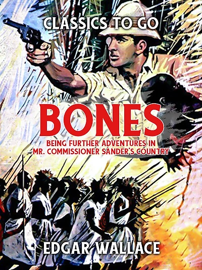 Bones Being Further Adventures Mr. Commissioner Sanders' Country