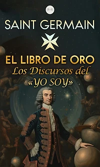 El Libro de Oro: Los Discursos del «YO SOY»