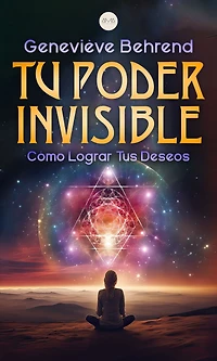 Tu Poder Invisible: Cómo Lograr Tus Deseos
