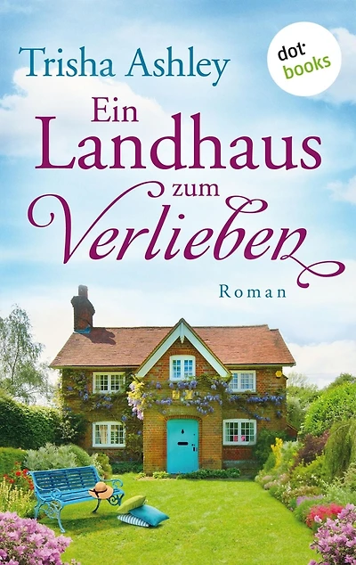 Ein Landhaus zum Verlieben: Roman