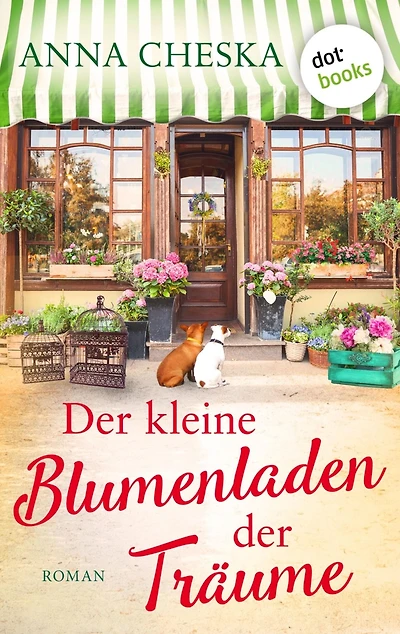 Der kleine Blumenladen der Träume: Roman