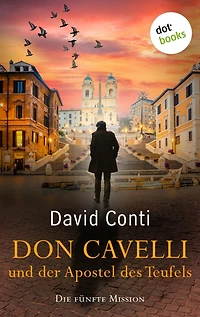 Don Cavelli und der Apostel des Teufels: Die fünfte Mission: Ein actiongeladener Vatikan-Krimi