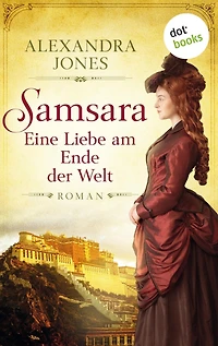 Samsara - Eine Liebe am Ende der Welt: Roman: Eine schicksalhafte Liebe in der märchenhaften Exotik Südostasiens