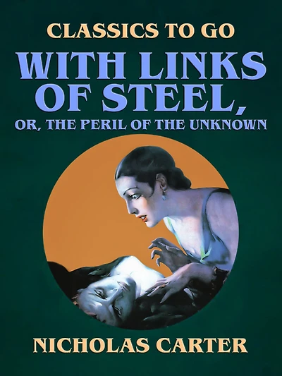 With Links of Steel; Or, the Peril Unknown