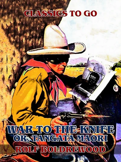 "War to the Knife;" or, Tangata Maori