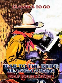 "War to the Knife;" or, Tangata Maori