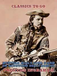Buffalo Bill's Girl Pard; Or, Dauntless Dell's Daring