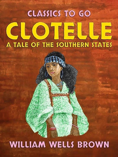 Clotelle A Tale of the Southern States