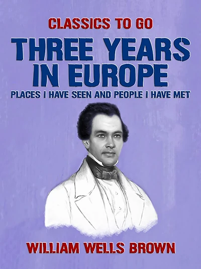 Three Years Europe: Places I Have Seen and People Met
