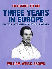 Three Years Europe: Places I Have Seen and People Met