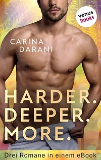 Harder. Deeper. More.: Drei Romane in einem eBook: »Hot Date - Ein wilder Urlaub«, »Hot Date - Ein prickelndes Spiel« und »Hot Date - Eine aufregende Nacht«
