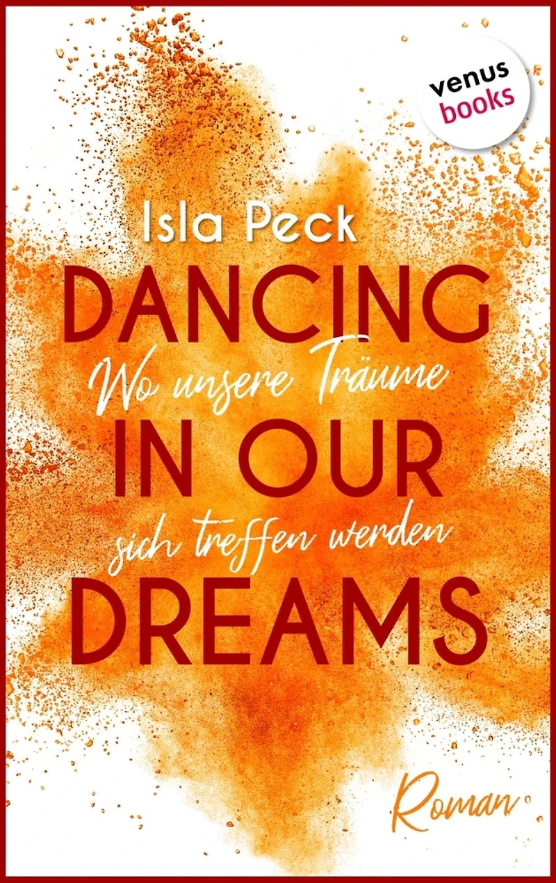 Dancing in our dreams - Wo unsere Träume sich treffen werden: Roman